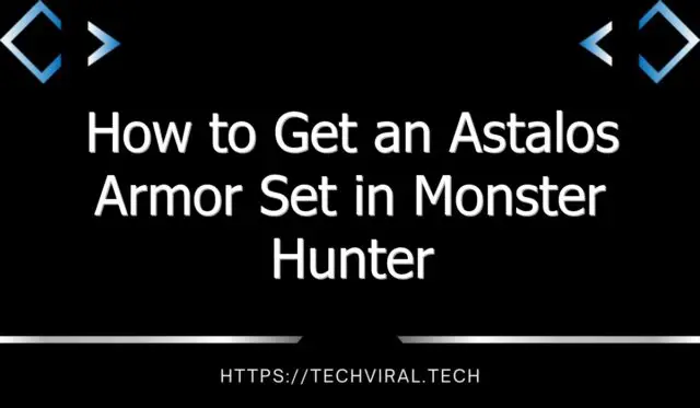 how to get an astalos armor set in monster hunter stories 2 13537