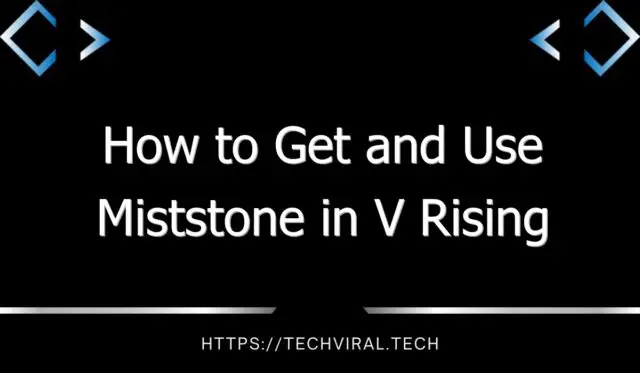 how to get and use miststone in v rising 13853