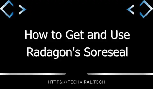 how to get and use radagons soreseal 13014