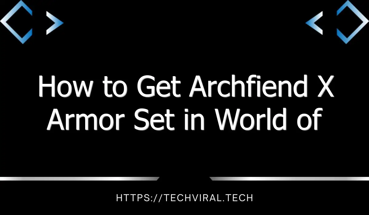 how to get archfiend x armor set in world of warcraft 13535