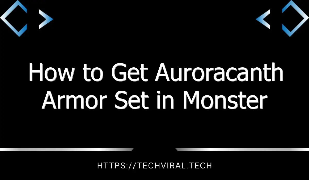 how to get auroracanth armor set in monster hunter world 13539
