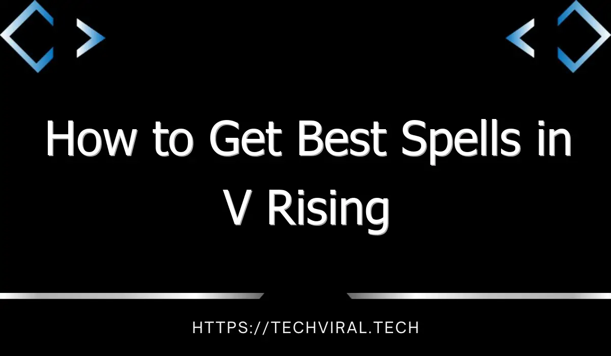 how to get best spells in v rising 13963
