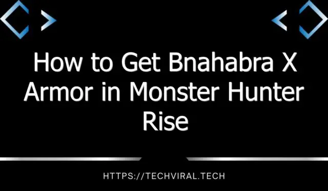 how to get bnahabra x armor in monster hunter rise 13553