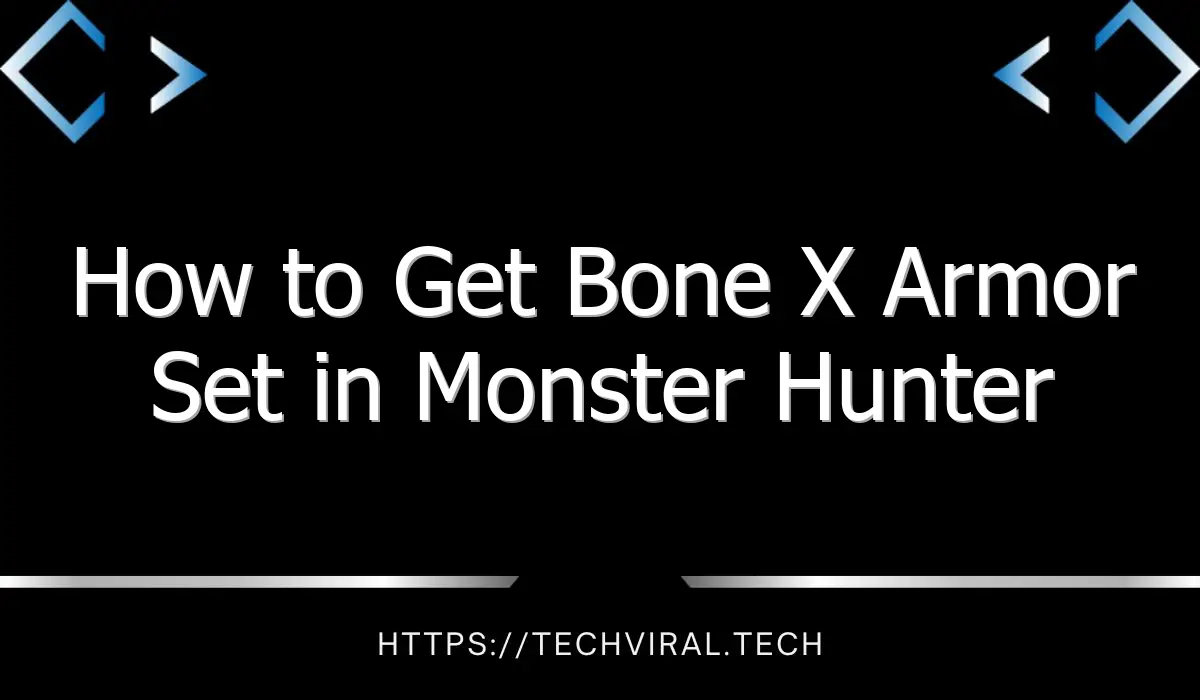 how to get bone x armor set in monster hunter rise sunrise 13555