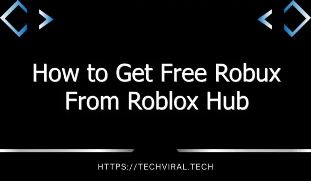 how to get free robux from roblox hub 12167