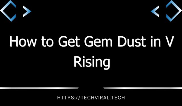 how to get gem dust in v rising 13969