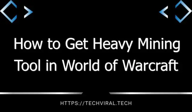 how to get heavy mining tool in world of warcraft 13678