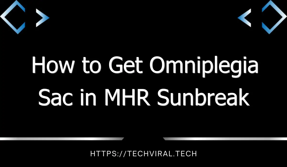 how to get omniplegia sac in mhr sunbreak 13588
