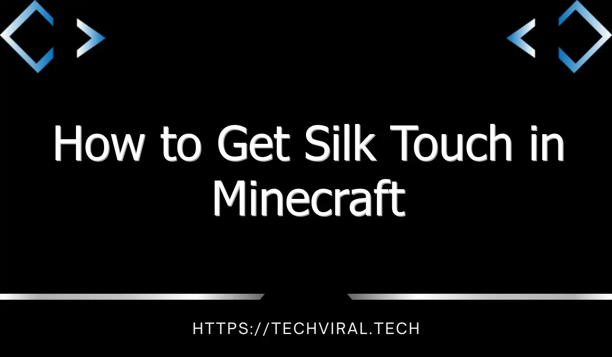 how to get silk touch in minecraft 13408
