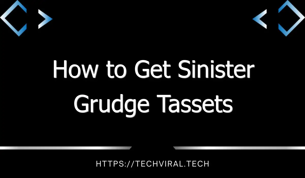 how to get sinister grudge tassets 13592