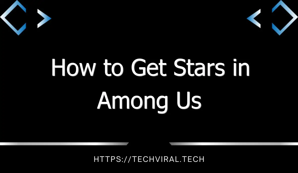 how to get stars in among us 12798