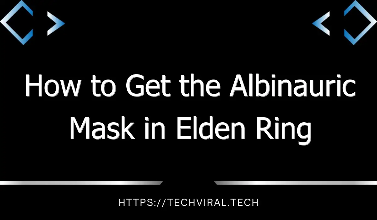 how to get the albinauric mask in elden ring 13024