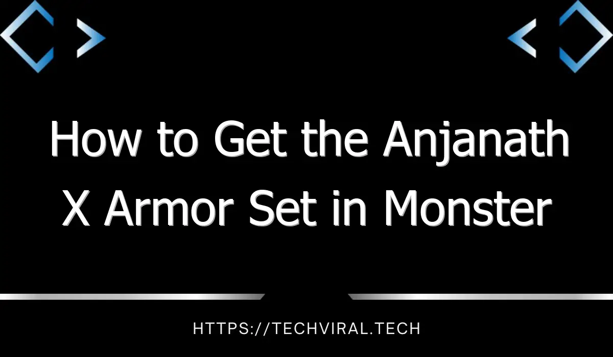 how to get the anjanath x armor set in monster hunter world warcraft 13533