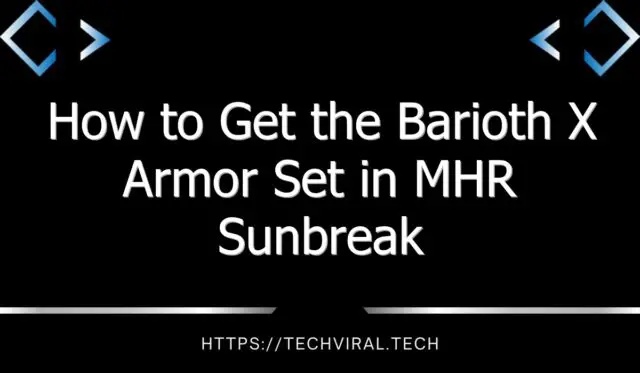 how to get the barioth x armor set in mhr sunbreak 13623
