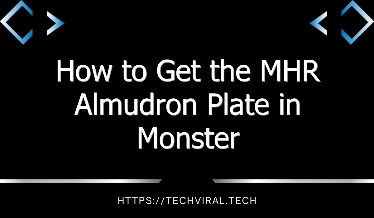 how to get the mhr almudron plate in monster hunter rise 13586
