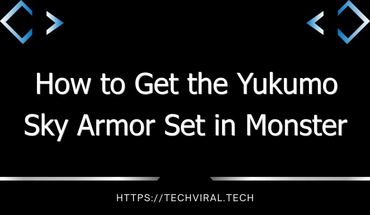 how to get the yukumo sky armor set in monster hunter rise sunbreak 13596