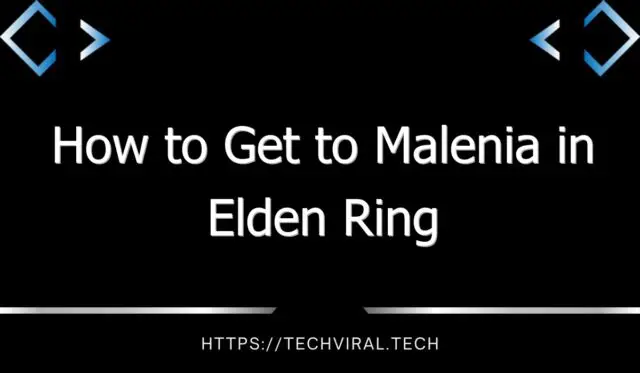 how to get to malenia in elden ring 13036