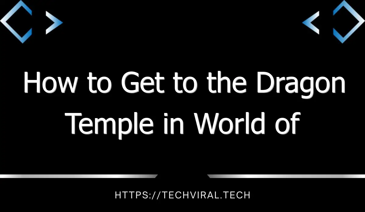 how to get to the dragon temple in world of warcraft 13046