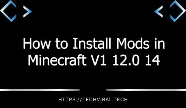 how to install mods in minecraft v1 12 0 14 12029