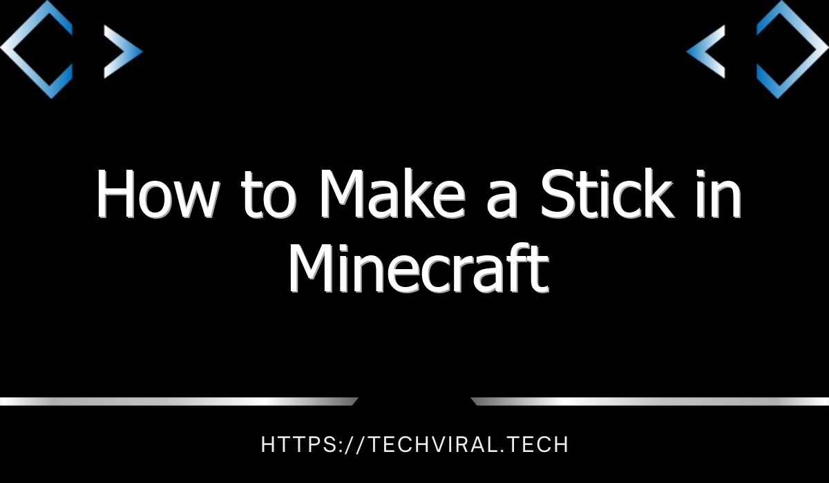 how to make a stick in minecraft 2 13434