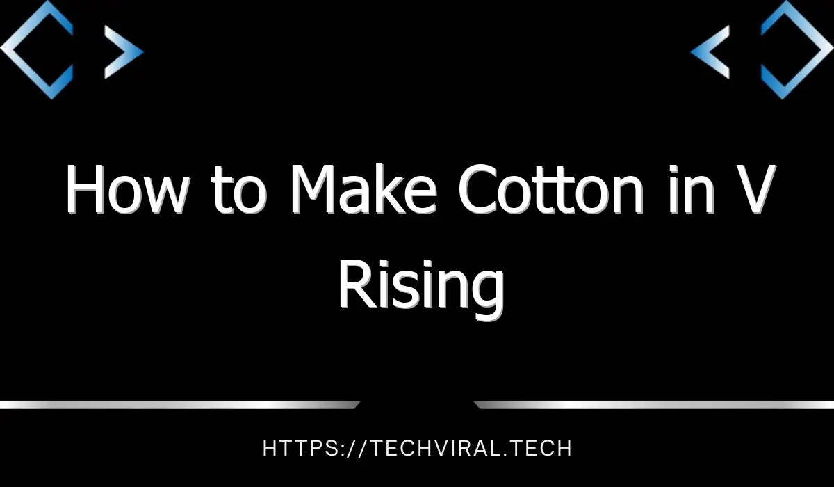 how to make cotton in v rising 13967