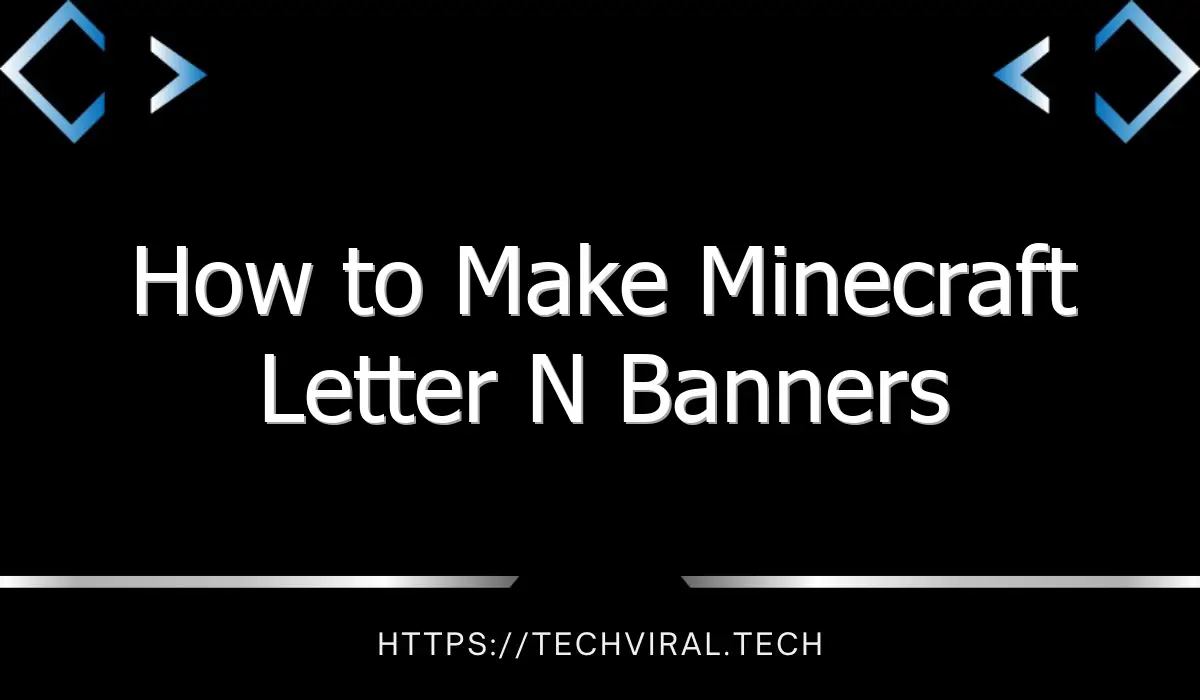 how to make minecraft letter n banners 11979