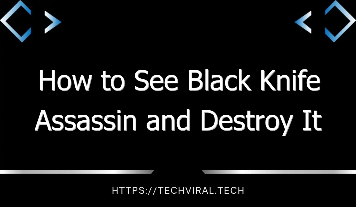 how to see black knife assassin and destroy it 13058