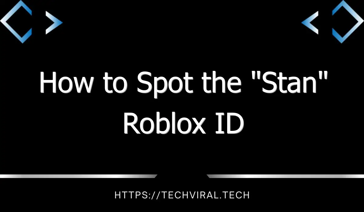 how to spot the stan roblox id 12187