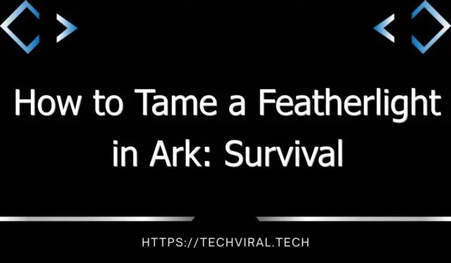 how to tame a featherlight in ark survival evolved 12848