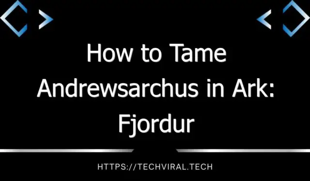 how to tame andrewsarchus in ark fjordur 12854
