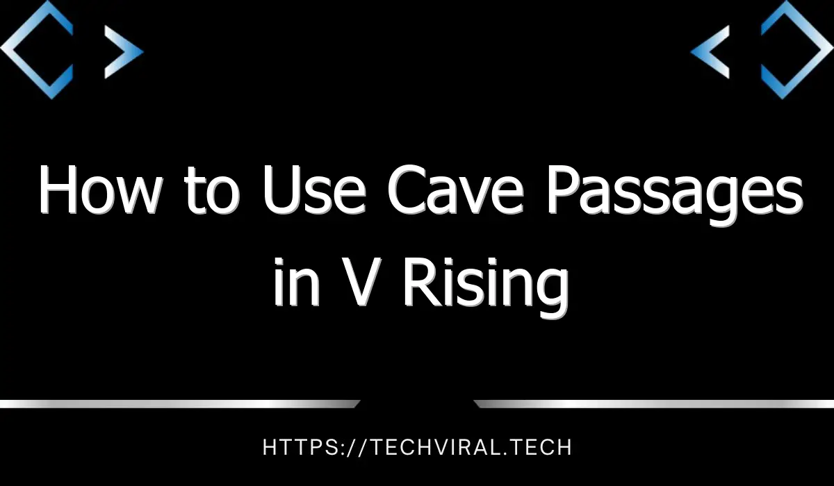 how to use cave passages in v rising 13994
