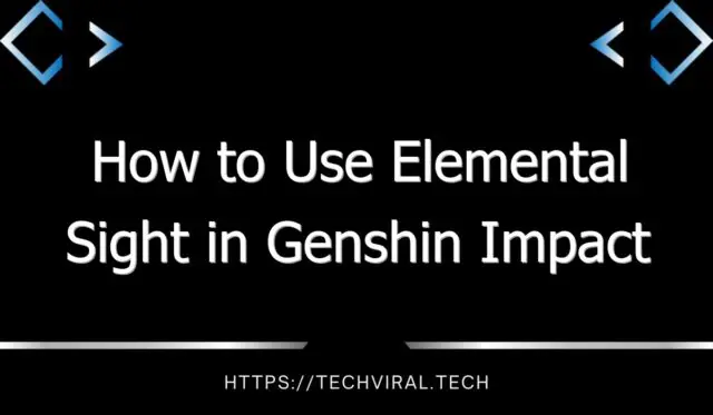 how to use elemental sight in genshin impact 13374