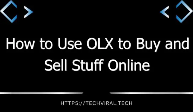 how to use olx to buy and sell stuff online 12085