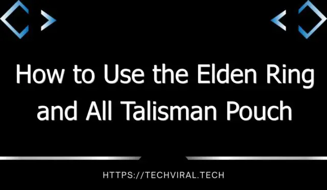 how to use the elden ring and all talisman pouch locations in world of warcraft 13103