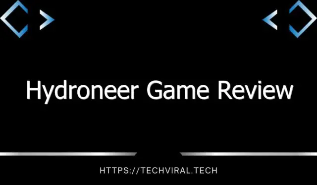 hydroneer game review 11905