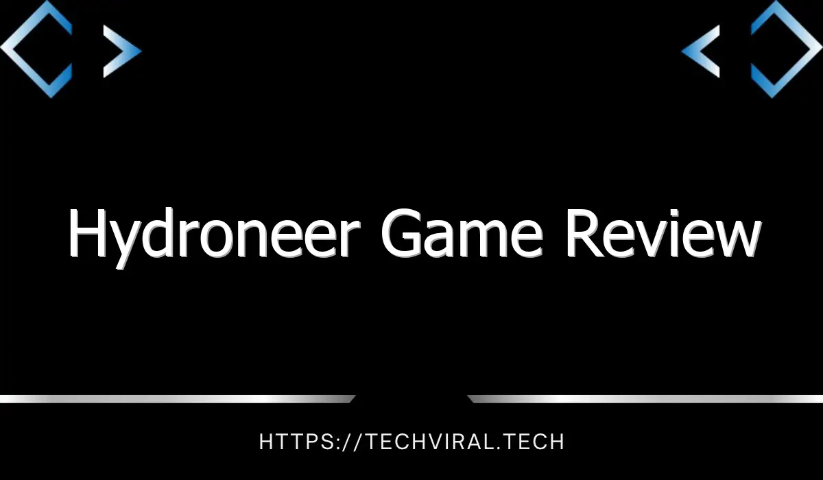 hydroneer game review 11905