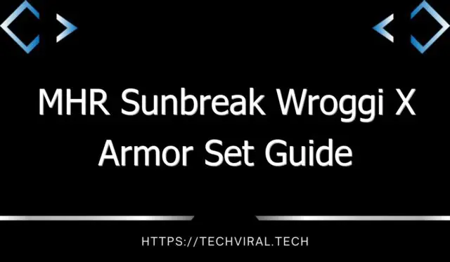 mhr sunbreak wroggi x armor set guide 13635