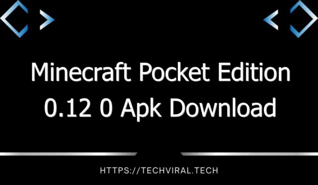 minecraft pocket edition 0 12 0 apk download 12013