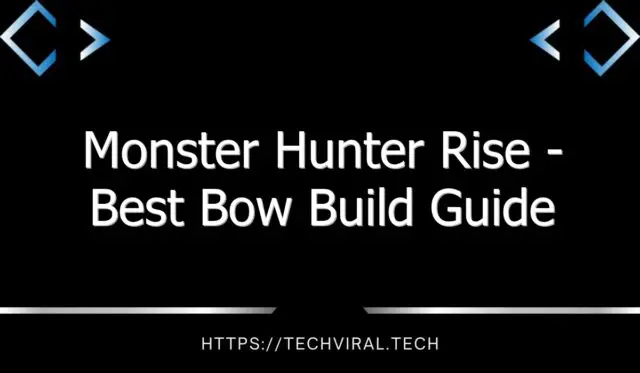 monster hunter rise best bow build guide 13615