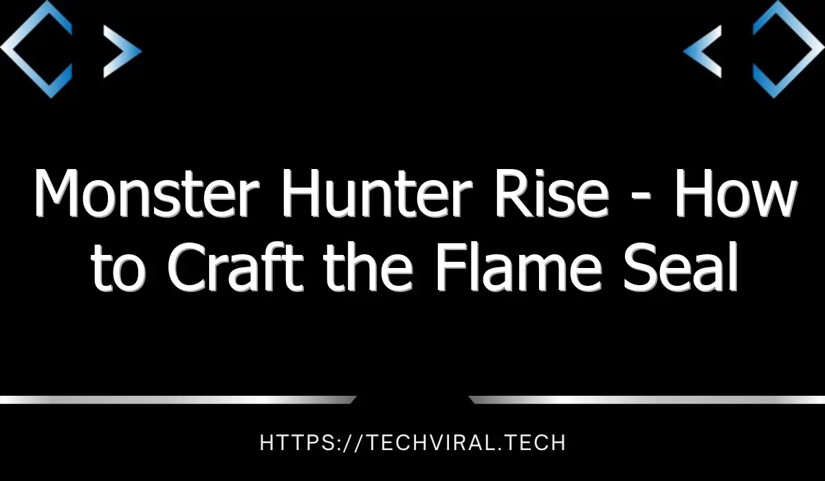 monster hunter rise how to craft the flame seal head armor 13604