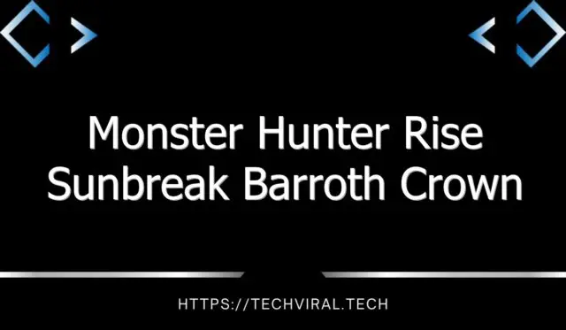 monster hunter rise sunbreak barroth crown location 13613