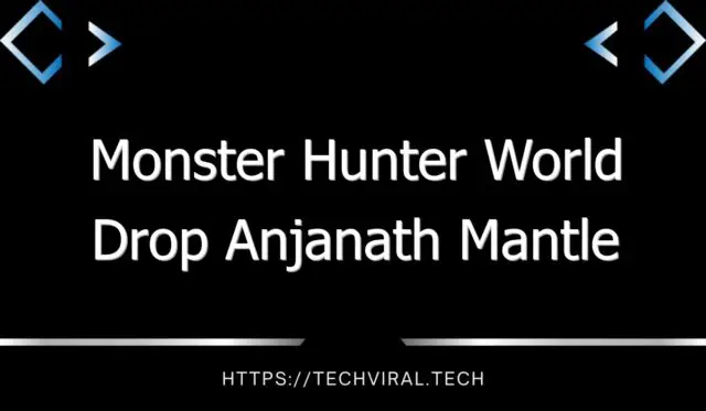 monster hunter world drop anjanath mantle 13531