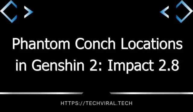 phantom conch locations in genshin 2 impact 2 8 13222
