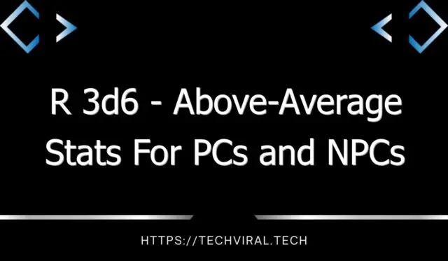 r 3d6 above average stats for pcs and npcs 12133