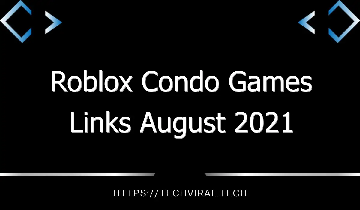 roblox condo games links august 2021 12147