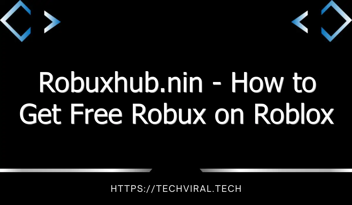 robuxhub nin how to get free robux on roblox 12179