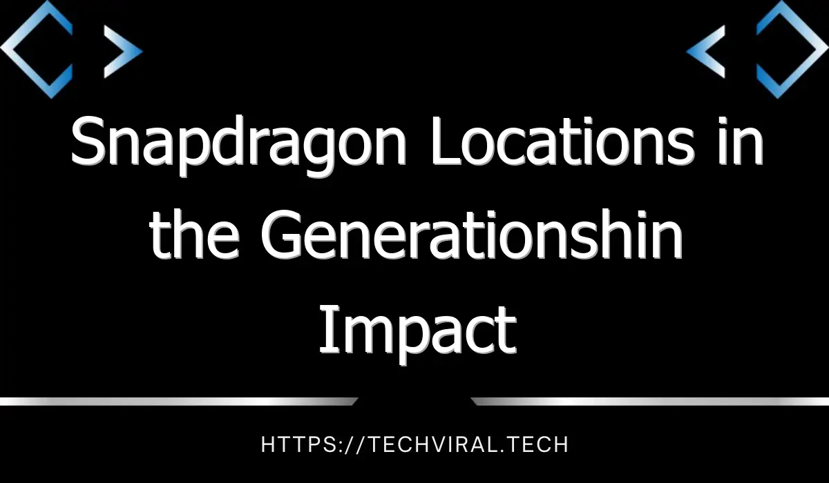 snapdragon locations in the generationshin impact guide 13376