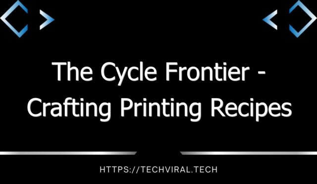 the cycle frontier crafting printing recipes 13730