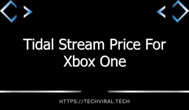 tidal stream price for xbox one 11913