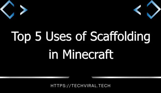 top 5 uses of scaffolding in minecraft 13497